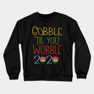 gobble till you wobble 2023 Crewneck Sweatshirt